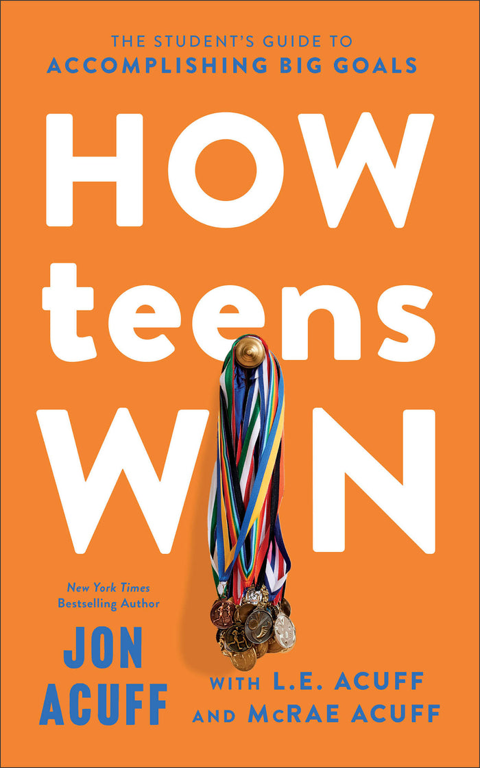 Front cover of How Teens Win: The Student's Guide to Accomplishing Big Goals by Jon Acuff with L. E. Acuff and McRae Acuff.