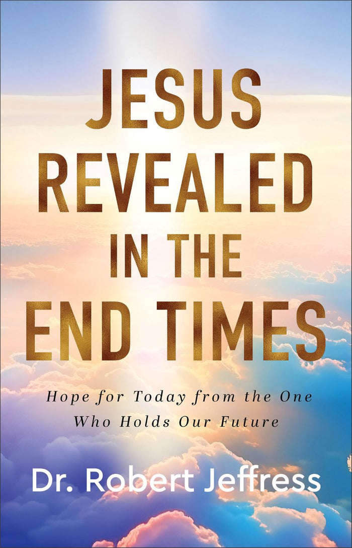 Front cover of Jesus Revealed In The End Times by Dr. Robert Jeffress.