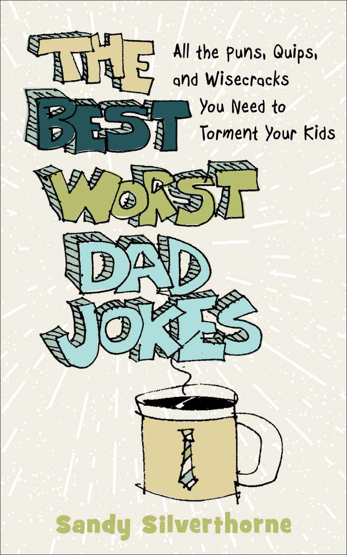 Front cover of The Best Worst Dad Jokes by Sandy Silverthorne.
