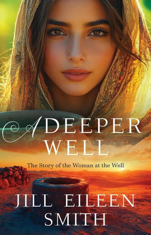 Book cover of 'A Deeper Well' by Jill Eileen Smith with a desert scene and woman's face.