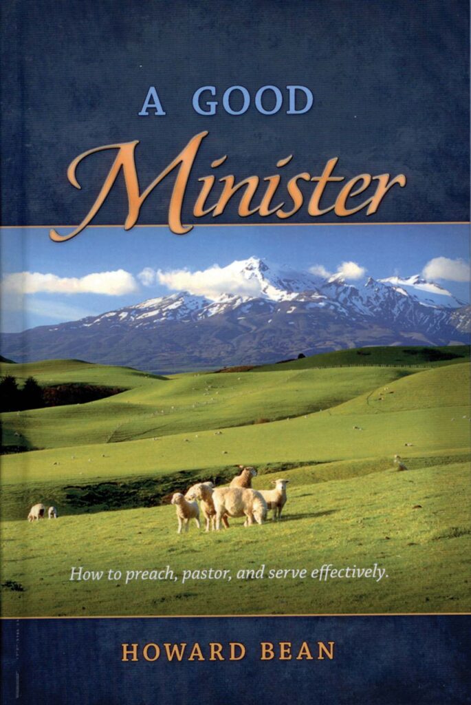 Front cover of A Good Minister: How to preach, pastor, and serve effectively by Howard Bean.