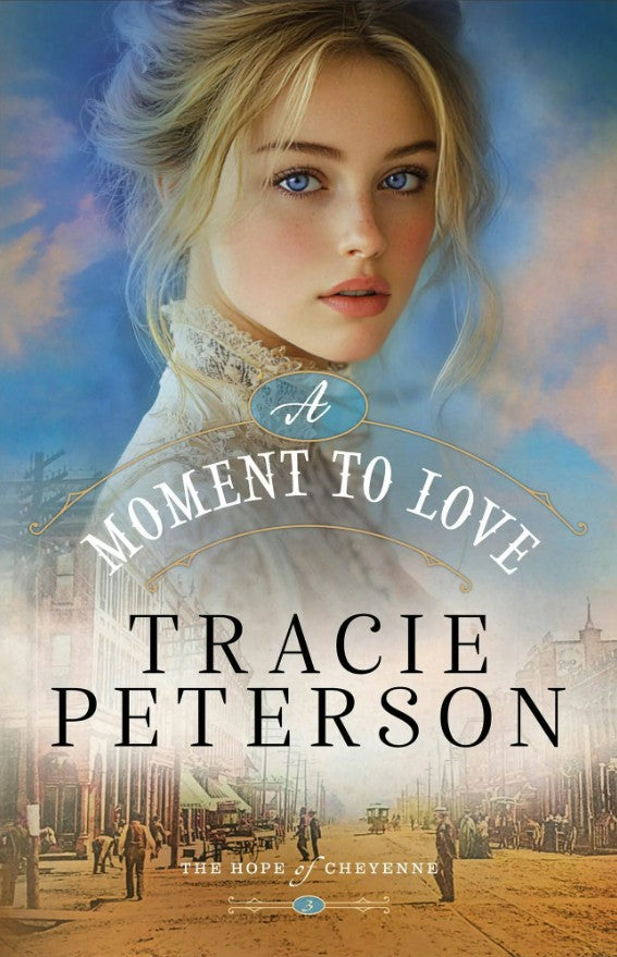 Book cover of 'A Moment to Love' by Tracie Peterson with a woman's face and historical setting.