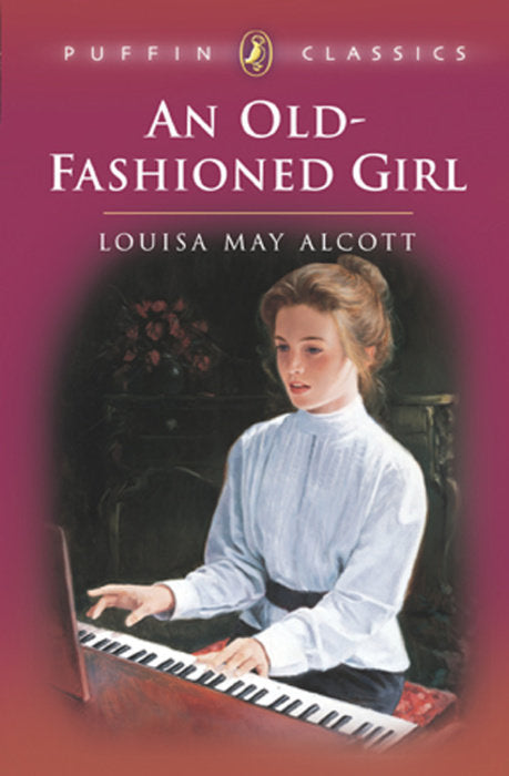 Front cover of An Old-Fashioned Girl by Louisa May Alcott.