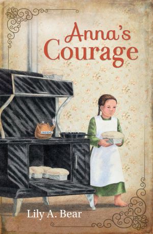 Front cover of Anna's Courage by Lily A. Bear.