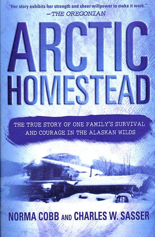 Front cover of Arctic Homestead by Norma Cobb and Charles W. Sasser.
