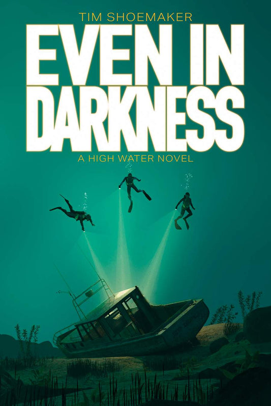 Front cover of Even In Darkness by Tim Shoemaker.
