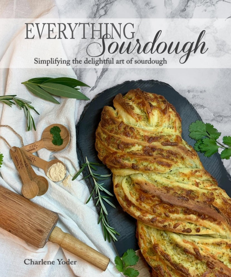 Front cover of Everything Sourdough: Simplifying the delightful art of sourdough, and excellent cookbook by Charlene Yoder.