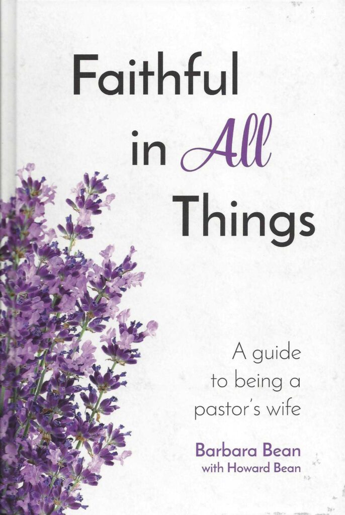 Front cover of Faithful In All Things: A guide to being a pastor's wife by Barbara Bean with Howard Bean.