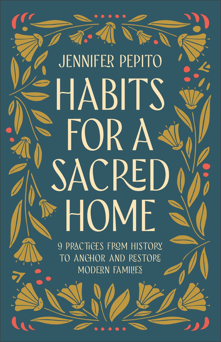 Front cover of Habits For A Sacred Home by Jennifer Pepito.