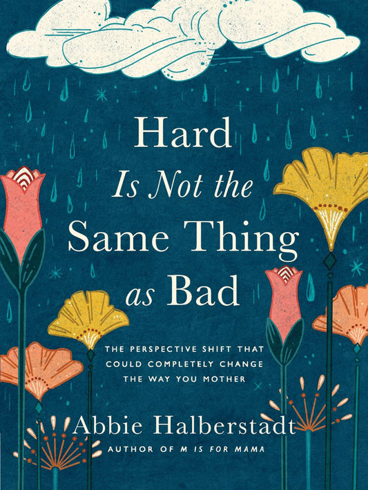 Front cover of Hard Is Not The Same Thing As Bad by Abbie Halberstadt.