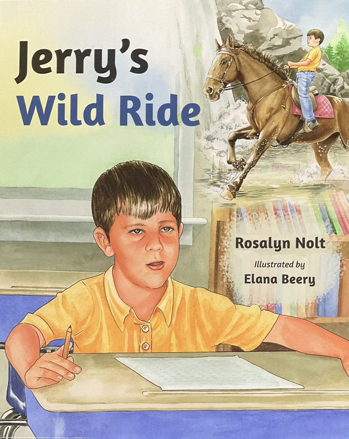Children's book cover titled "Jerry's Wild Ride" by Rosalyn Nolt, illustrated by Elana Beery. The cover shows a young boy in a yellow shirt sitting at a desk, with an illustration of the boy riding a horse in the upper right.