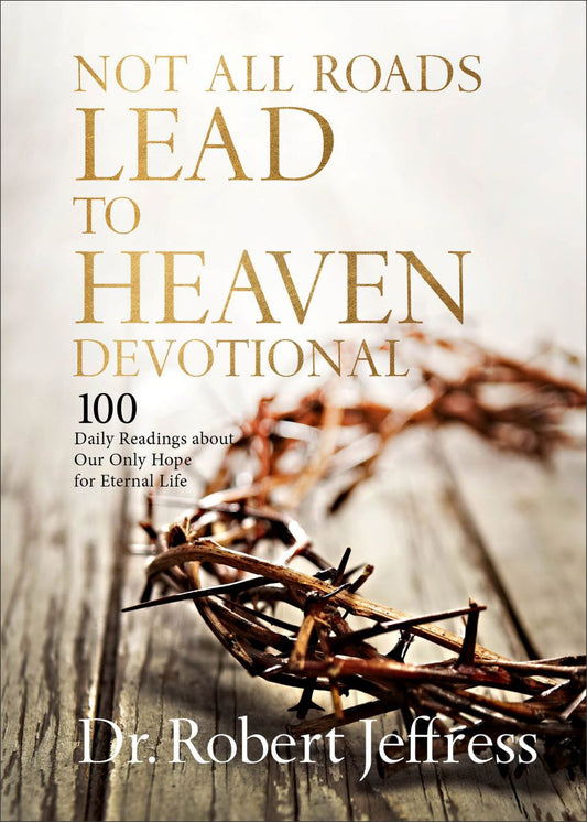Front cover of Not All Roads Lead To Heaven Devotional by Robert Jeffress.
