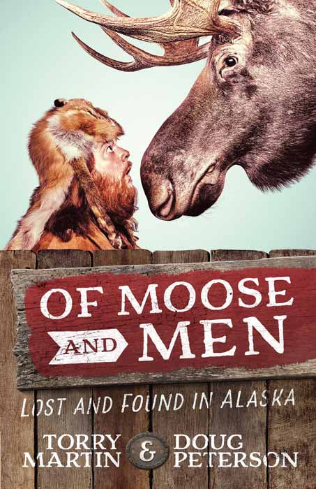 Front cover of Of Moose and Men by Torry Martin and Doug Peterson.