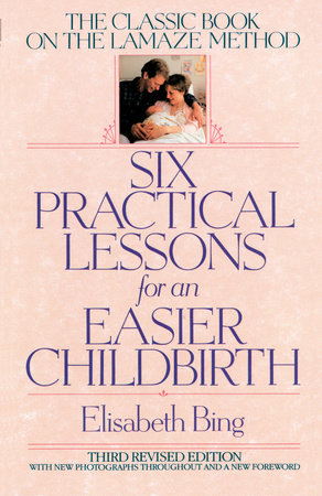 Front cover of Six Practical Lessons for an Easier Childbirth by Elisabeth Bing.