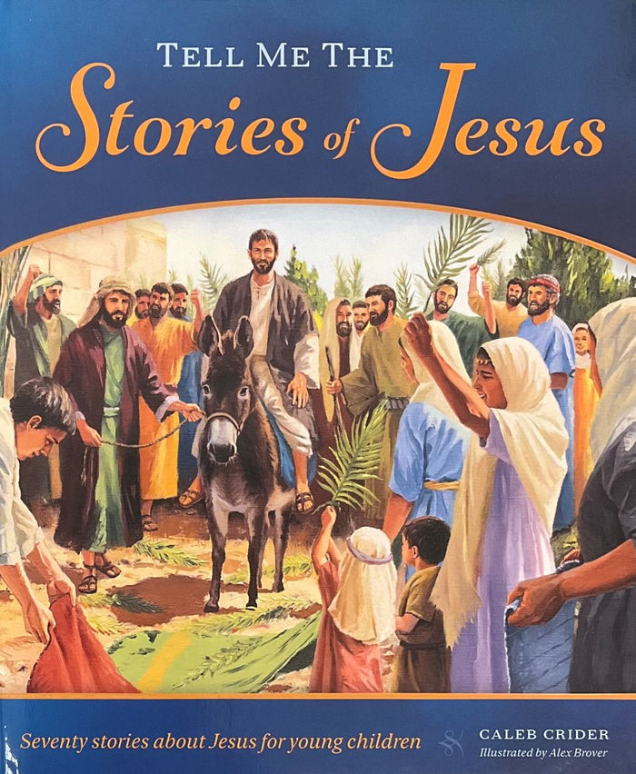 Front cover of the children's book 'Tell Me the Stories of Jesus' by Caleb Crider, illustrated by Alex Brover. The cover features a blue header with the title in white and orange lettering, and a central illustration depicting a crowd around Jesus riding a donkey.