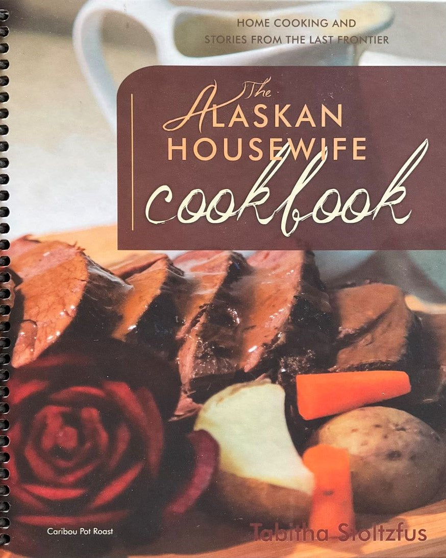 Front cover of The Alaskan Housewife Cookbook.