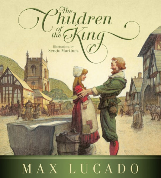 Front cover of The Children of the King by Max Lucado.