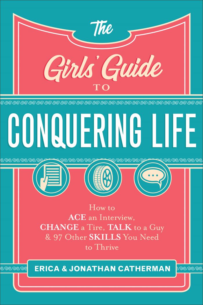 Front cover of The Girl's Guide to Conquering Life by Erica and Jonathan Catherman.