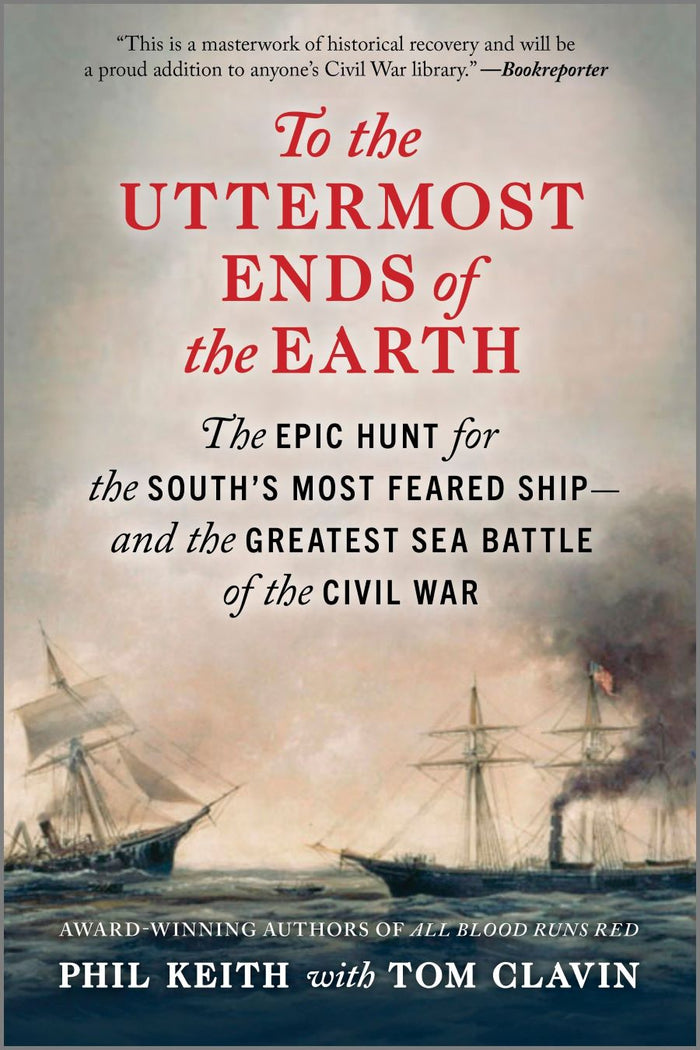 Front cover of To the Uttermost Ends of the Earth by Phil Keith with Tom Clavin.