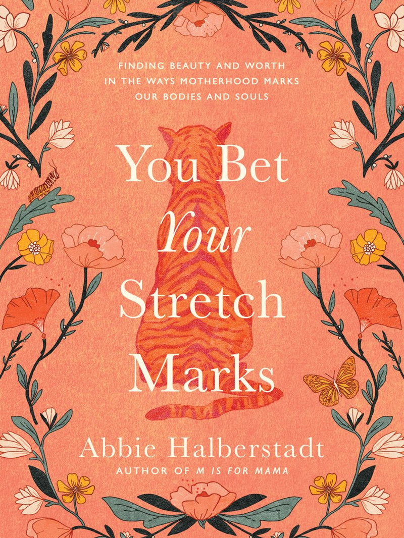 Book cover of 'You Bet Your Stretch Marks' with a tiger illustration and floral design on an orange background.