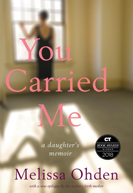 Front cover of You Carried Me: A Daughter's Memoir by Melissa Ohden.